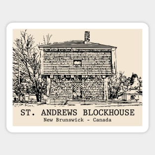 St. Andrews Blockhouse - New Brunswick Magnet